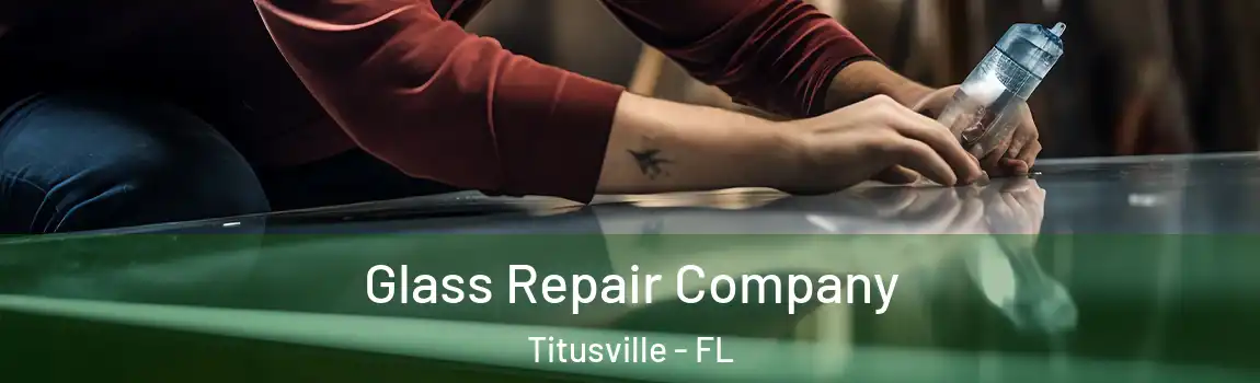 Glass Repair Company Titusville - FL